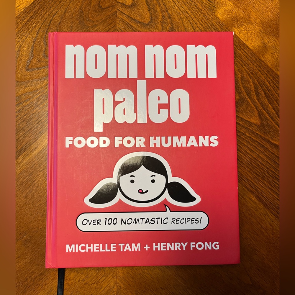 Nom Nom Paleo: Food for Humans by Michelle Tam & Henry Fong Cookbook